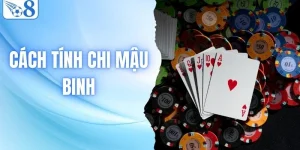 Hướng Dẫn Cách Tính Chi Mậu Binh Chính Xác Từ A Đến Z