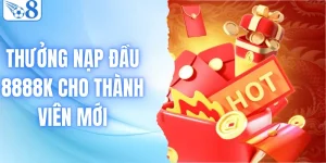 Sự Kiện Thưởng Nạp Đầu 8888k Cho Thành Viên Mới Siêu Khủng